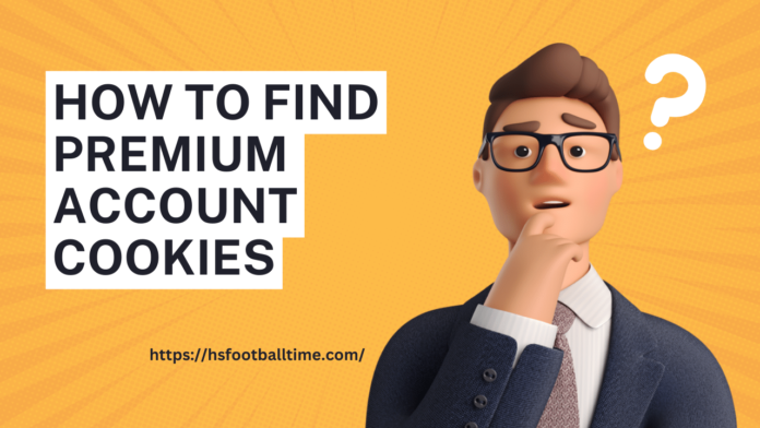 How To Find Premium Account Cookies For Free In 2024